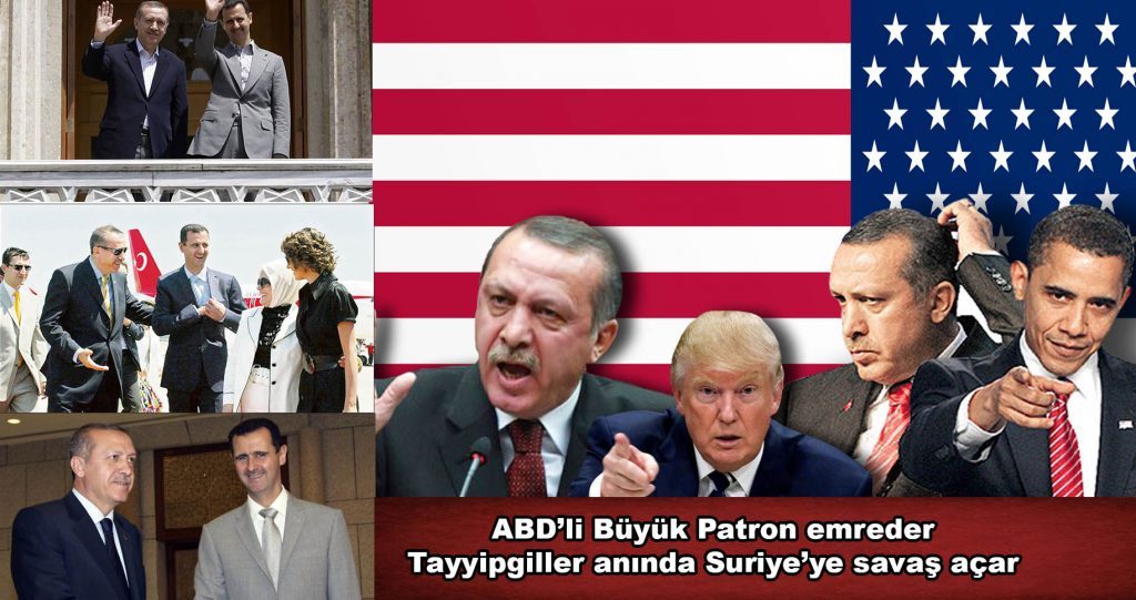 ABD’li Büyük Patron emreder, Tayyipgiller anında Suriye’ye savaş ilan eder