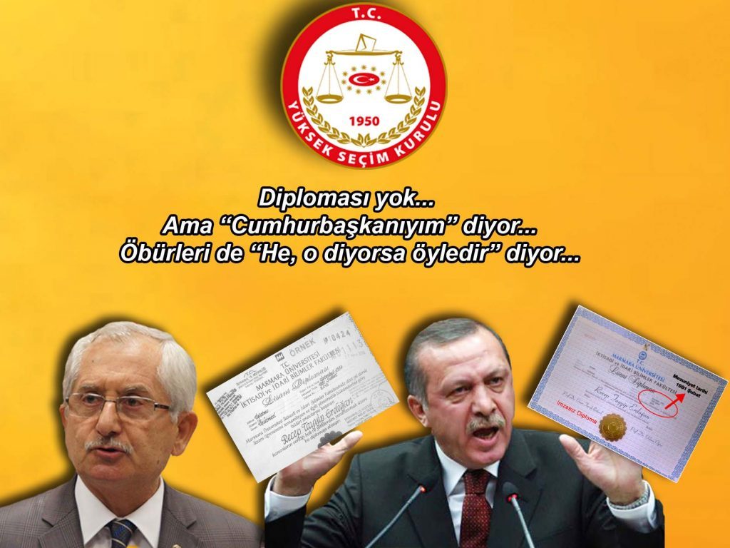 Diploması yok…  Ama “Cumhurbaşkanıyım” diyor… Öbürleri de “He, o diyorsa öyledir” diyor…