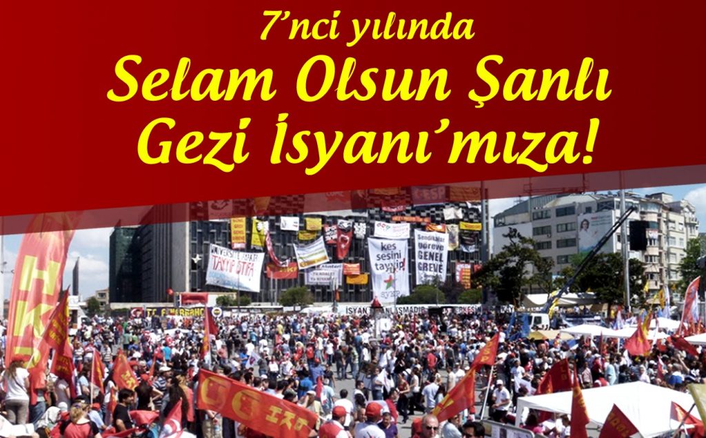 Büyük Halk Ayaklanmamız Gezi Direnişi, 7’inci Yılında Mücadelemizde Sürüyor!