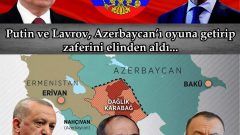 Putin ve Lavrov, Azerbaycan’ı oyuna getirip zaferini elinden aldı…