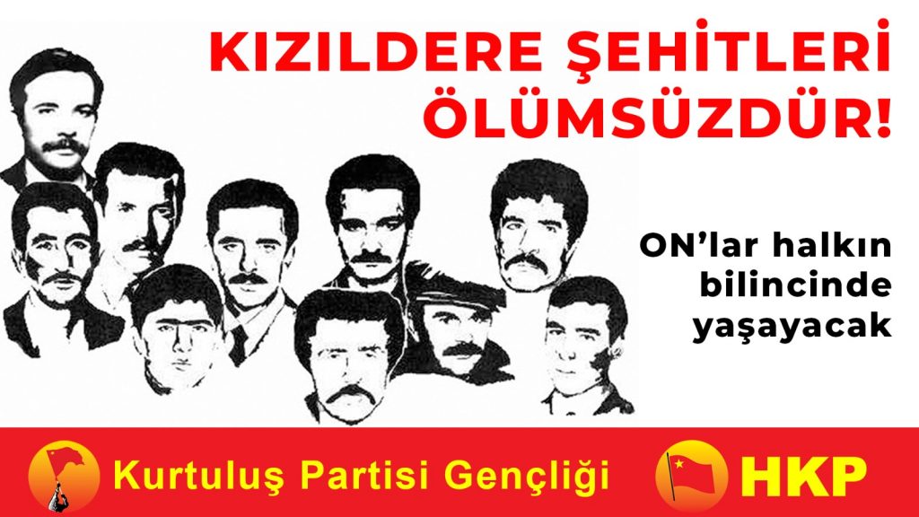 Kızıldere Savaşçıları Ölümsüzdür! ON’lar yılmadı, biz de yılmayacağız!