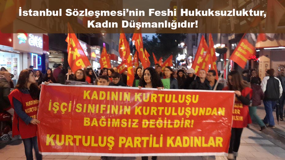 İstanbul Sözleşmesi’nin Feshi Hukuksuzluktur, Kadın Düşmanlığıdır!